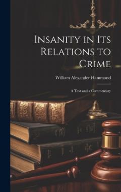 Coperta cărții Insanity in Its Relations to Crime: A Text and a Commentary