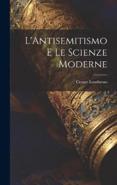 Coperta cărții L'Antisemitismo E Le Scienze Moderne