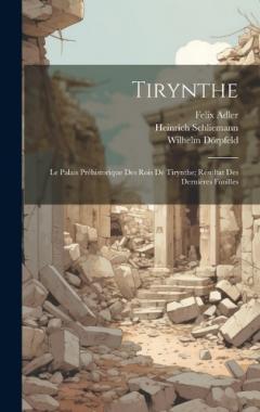 Coperta cărții Tirynthe: Le Palais Préhistorique Des Rois De Tirynthe; Résultat Des Dernières Fouilles