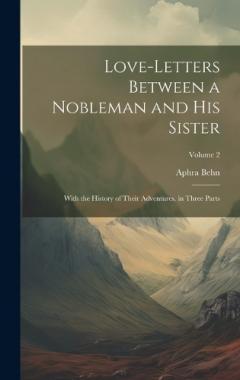 Coperta cărții Love-Letters Between a Nobleman and His Sister: With the History of Their Adventures. in Three Parts; Volume 2