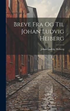 Coperta cărții Breve Fra Og Til Johan Ludvig Heiberg