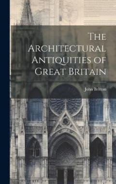 Coperta cărții The Architectural Antiquities of Great Britain