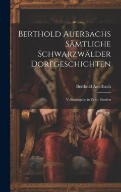 Coperta cărții Berthold Auerbachs Sämtliche Schwarzwälder Dorfgeschichten: Volksausgabe in Zehn Bänden