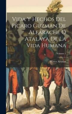 Coperta cărții Vida Y Hechos Del Pícaro Guzman De Alfarache Ó Atalaya De La Vida Humana; Volume 1