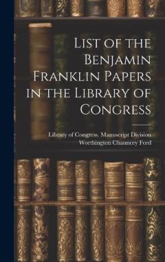 Coperta cărții List of the Benjamin Franklin Papers in the Library of Congress