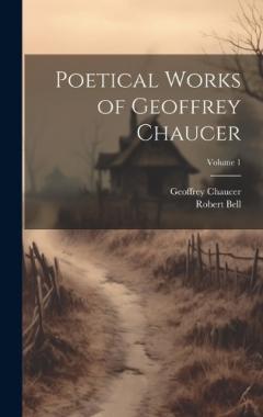 Poetical Works of Geoffrey Chaucer; Volume 1