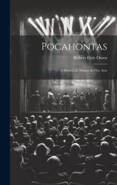 Coperta cărții Pocahontas: A Historical Drama, in Five Acts