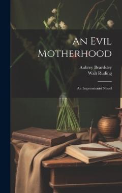 Coperta cărții An Evil Motherhood: An Impressionist Novel