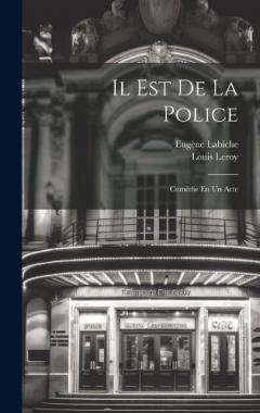 Il Est De La Police: Comédie En Un Acte