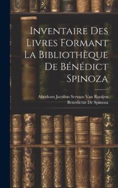 Coperta cărții Inventaire Des Livres Formant La Bibliothèque De Bénédict Spinoza