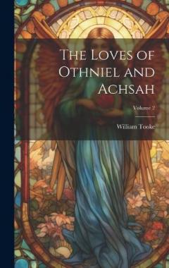Coperta cărții The Loves of Othniel and Achsah; Volume 2