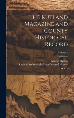 The Rutland Magazine and County Historical Record; Volume 1