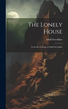 Coperta cărții The Lonely House: From the German of Adolf Streckfuss
