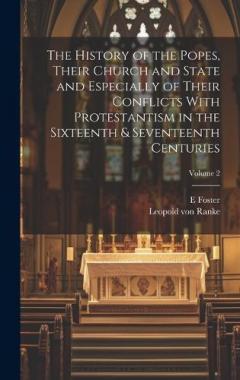 Coperta cărții The History of the Popes, Their Church and State and Especially of Their Conflicts With Protestantism in the Sixteenth & Seventeenth Centuries; Volume 2