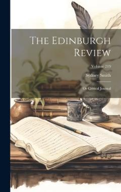 Coperta cărții The Edinburgh Review: Or Critical Journal; Volume 219