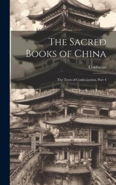 The Sacred Books of China: The Texts of Confucianism, Part 4