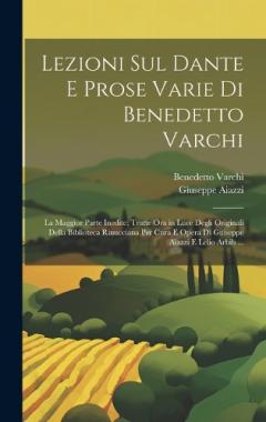 Coperta cărții Lezioni Sul Dante E Prose Varie Di Benedetto Varchi: La Maggior Parte Inedite; Tratte Ora in Luce Degli Originali Della Biblioteca Rinucciana Per Cura E Opera Di Guiseppe Aiazzi E Lelio Arbib ...