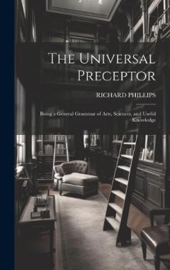 Coperta cărții The Universal Preceptor: Being a General Grammar of Arts, Sciences, and Useful Knowledge