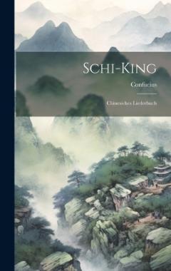 Schi-King: Chinesiches Liederbuch