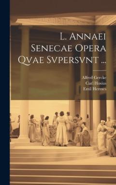 L. Annaei Senecae Opera Qvae Svpersvnt ...
