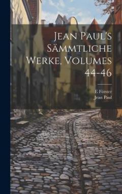 Coperta cărții Jean Paul's Sämmtliche Werke, Volumes 44-46
