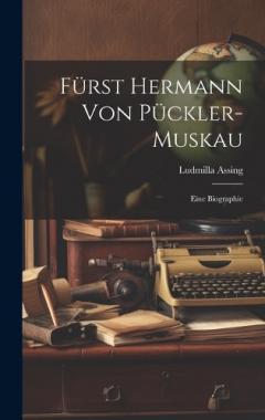 Coperta cărții Fürst Hermann Von Pückler-Muskau: Eine Biographie
