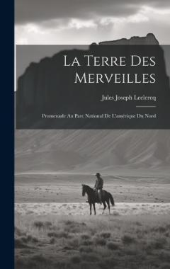 Coperta cărții La Terre Des Merveilles: Promenade Au Parc National De L'amérique Du Nord