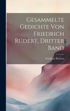 Gesammelte Gedichte von Friedrich Rüdert, Dritter Band