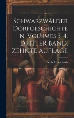 Coperta cărții Schwarzwälder Dorfgeschichten, Volumes 3-4. DRITTER BAND, ZEHNTE AUFLAGE