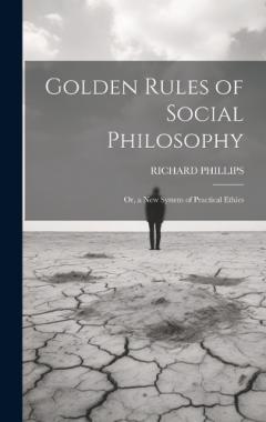 Coperta cărții Golden Rules of Social Philosophy; Or, a New System of Practical Ethics