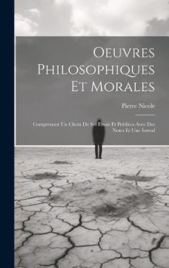Coperta cărții Oeuvres Philosophiques Et Morales: Comprenant Un Choix De Ses Essais Et Publiées Avec Des Notes Et Une Introd
