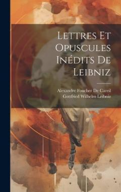 Lettres Et Opuscules Inédits De Leibniz
