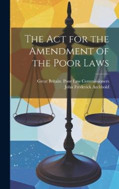 Coperta cărții The Act for the Amendment of the Poor Laws