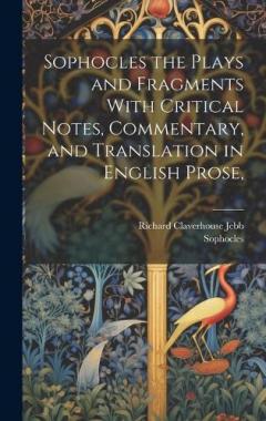 Coperta cărții An Sophocles the Plays and Fragments with Critical Notes, Commentary