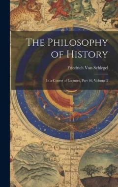 Coperta cărții The Philosophy of History: In a Course of Lectures, Part 16, volume 2