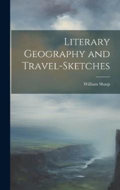 Literary Geography and Travel-Sketches