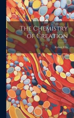 Coperta cărții The Chemistry of Creation