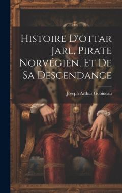 Coperta cărții Histoire D'ottar Jarl, Pirate Norvégien, Et De Sa Descendance