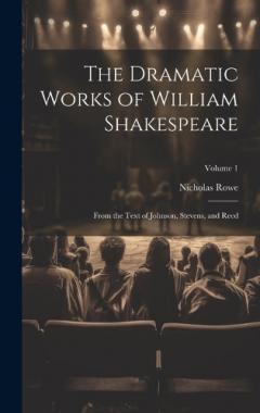 Coperta cărții The Dramatic Works of William Shakespeare: From the Text of Johnson, Stevens, and Reed; Volume 1