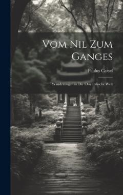 Coperta cărții Vom Nil Zum Ganges: Wanderungen in Die Orientalische Welt