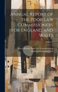 Coperta cărții Annual Report of the Poor Law Commissioners for England and Wales; Volume 6