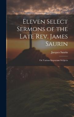 Coperta cărții Eleven Select Sermons of the Late Rev. James Saurin: On Various Important Subjects