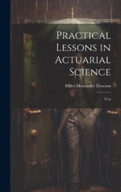 Coperta cărții Practical Lessons in Actuarial Science: Text