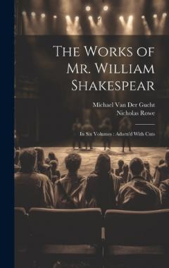 Coperta cărții The Works of Mr. William Shakespear: In Six Volumes: Adorn'd With Cuts