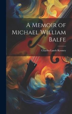 A Memoir of Michael William Balfe