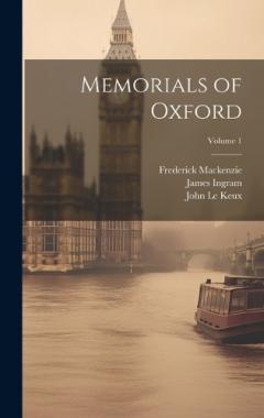 Coperta cărții Memorials of Oxford; Volume 1