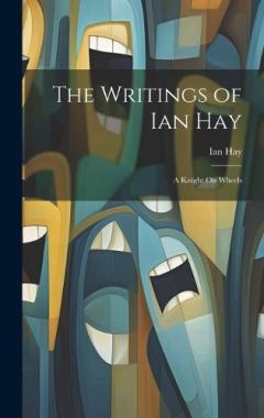 Coperta cărții The Writings of Ian Hay: A Knight On Wheels