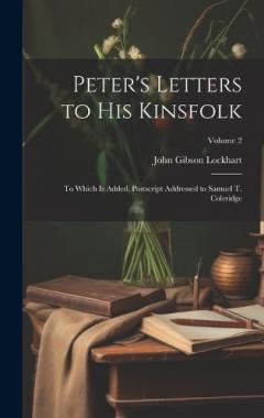 Peter's Letters to His Kinsfolk: To Which Is Added, Postscript Addressed to Samuel T. Coleridge; Volume 2