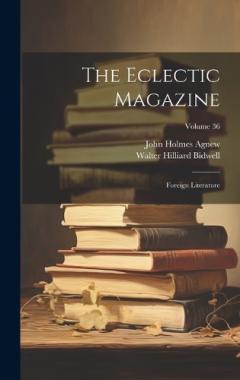 Coperta cărții The Eclectic Magazine: Foreign Literature; Volume 36
