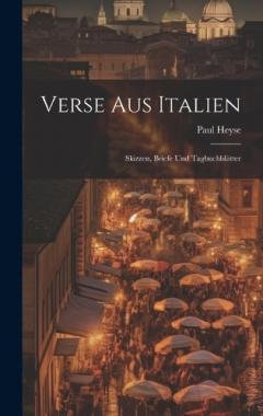 Verse Aus Italien: Skizzen, Briefe Und Tagbuchblätter